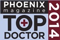 Top Doctor 2014 - Phoenix Magazine